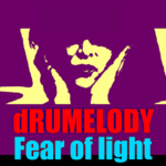 new song drumelody - Fear of light