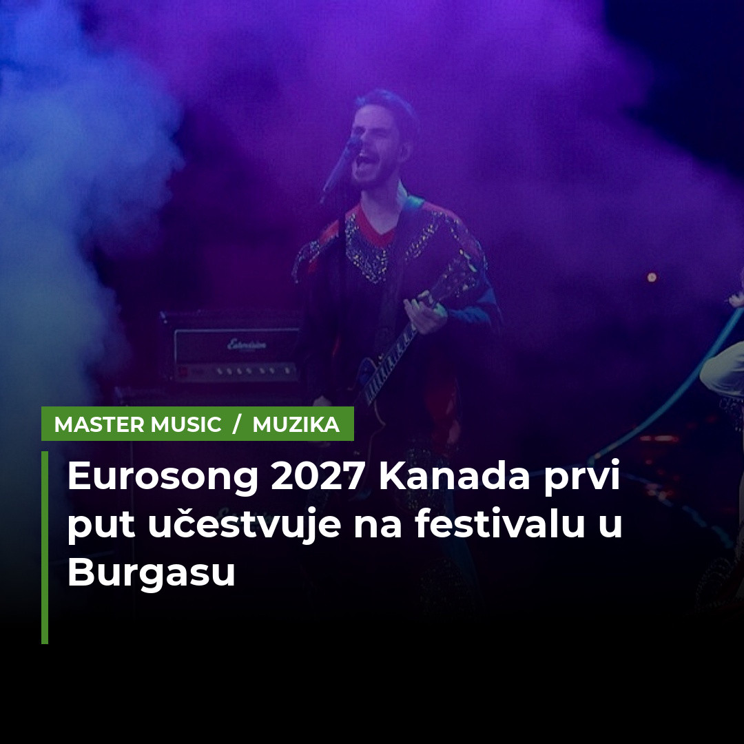 Kanada debituje na Eurosongu, u Bugarskoj nastupa 36 zemalja