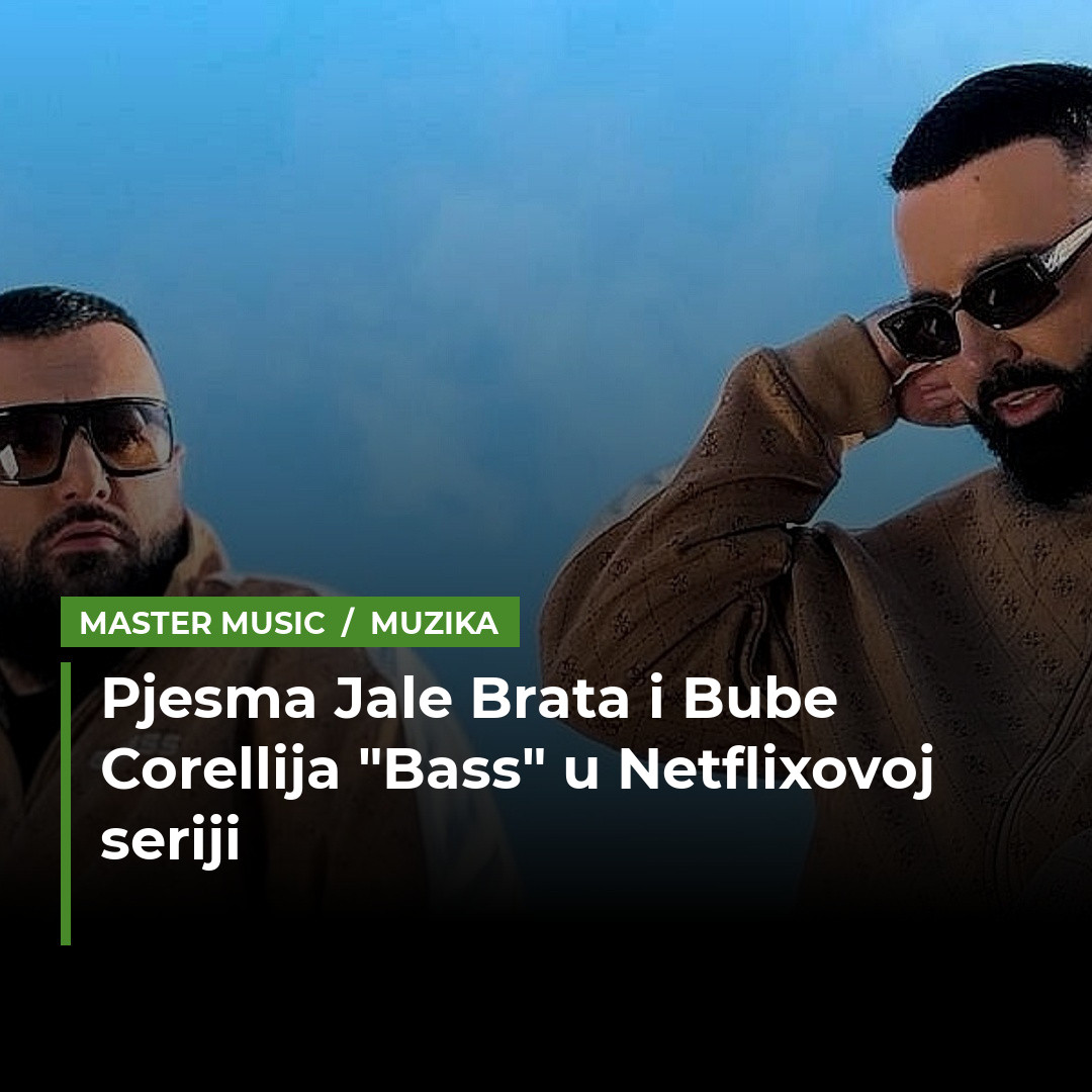 Pjesma bh. repera Jale Brata i Bube Corellija dospjela u novu Netflixovu seriju "The Gift of Deceit"