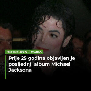 Prije tačno 25 godina objavljen je posljednji album Michaela Jacksona: Koštao ga je 30 miliona dolara